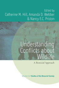 Title: Understanding Conflicts about Wildlife: A Biosocial Approach, Author: Catherine M. Hill