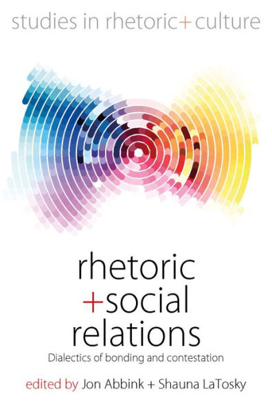 Rhetoric and Social Relations: Dialectics of Bonding Contestation