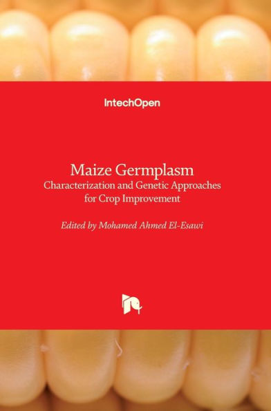 Maize Germplasm: Characterization and Genetic Approaches for Crop Improvement