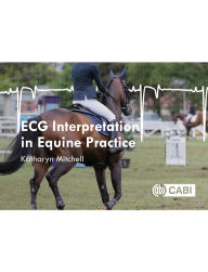 Title: ECG Interpretation in Equine Practice, Author: Katharyn Mitchell BVSc