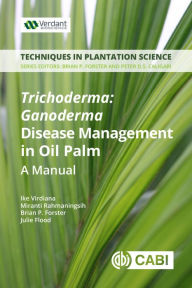 Title: Trichoderma - Ganoderma Disease Control in Oil Palm: A Manual, Author: Ike Virdiana