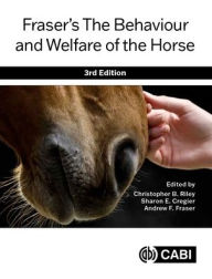 Title: Fraser's The Behaviour and Welfare of the Horse, Author: Christopher B. Riley