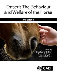 Title: Fraser's The Behaviour and Welfare of the Horse, Author: Christopher B Riley