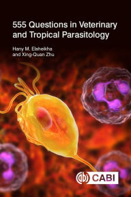 Title: 555 Questions in Veterinary and Tropical Parasitology, Author: Hany Elsheikha