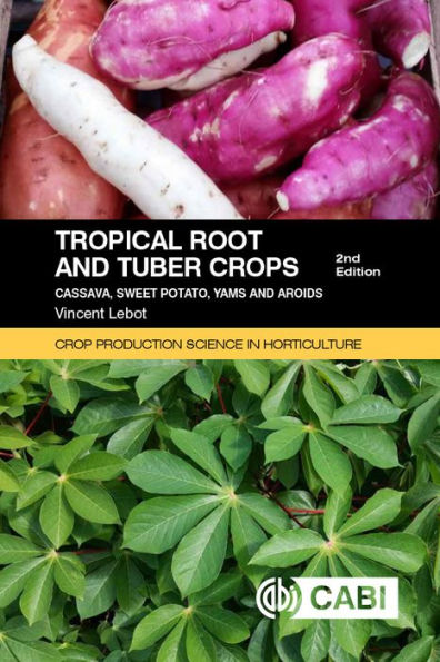 Tropical Roots and Tuber Crops: Cassava, Sweet Potato, Yams and Aroids