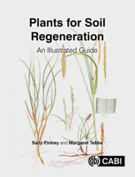 Title: Plants for Soil Regeneration: An Illustrated Guide, Author: Sally Pinhey