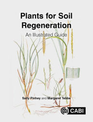 Title: Plants for Soil Regeneration: An Illustrated Guide, Author: Sally Pinhey