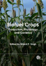 Title: Biofuel Crops: Production, Physiology and Genetics, Author: Kossonou Guillaume Anzoua