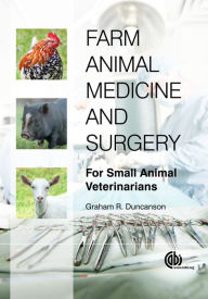 Title: Farm Animal Medicine and Surgery: For Small Animal Veterinarians, Author: Graham R Duncanson