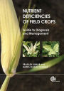 Nutrient Deficiencies of Field Crops: Guide to Diagnosis and Management