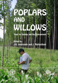 Title: Poplars and Willows: Trees for Society and the Environment, Author: J G Isebrands