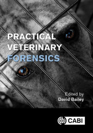 Title: Practical Veterinary Forensics, Author: David Bailey