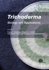 Title: Trichoderma: Biology and Applications, Author: Lea Atanasova