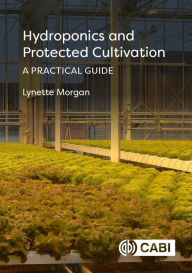 Title: Hydroponics and Protected Cultivation: A Practical Guide, Author: Lynette Morgan PhD