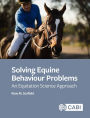 Solving Equine Behaviour Problems: An Equitation Science Approach
