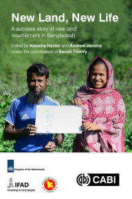 Title: New Land, New Life: A success story of new land resettlement in Bangladesh, Author: Andrew Jenkins