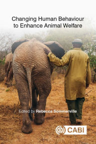 Title: Changing Human Behaviour to Enhance Animal Welfare, Author: Rebecca Sommerville BSc