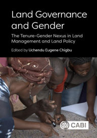 Title: Land Governance and Gender: The Tenure-Gender Nexus in Land Management and Land Policy, Author: Uchendu Eugene Chigbu