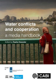 Title: Water Conflicts and Cooperation: a Media Handbook, Author: Rasha Dewedar