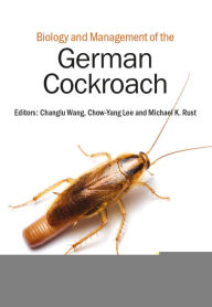 Title: Biology and Management of the German Cockroach, Author: Changlu Wang PhD