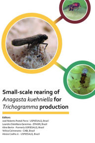 Title: Small-scale Rearing of Anagasta kuehniella for Trichogramma Production, Author: Jose Roberto Postali Parra
