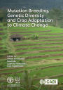 Mutation Breeding, Genetic Diversity and Crop Adaptation to Climate Change