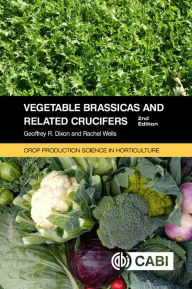 Title: Vegetable Brassicas and Related Crucifers, Author: Geoffrey Dixon