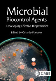 Title: Microbial Biocontrol Agents: Developing Effective Biopesticides, Author: Gerardo Puopolo