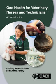 Title: One Health For Veterinary Nurses And Technicians: An Introduction, Author: Rebecca Jones