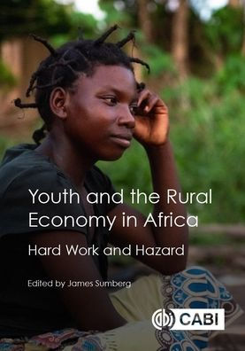 Youth and the Rural Economy in Africa: Hard Work and Hazard