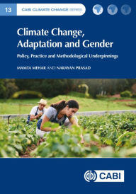 Title: Climate Change, Adaptation and Gender: Policy, Practice and Methodological Underpinnings, Author: Mamta Mehar