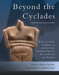 Title: Early Cycladic Sculpture in Context from beyond the Cyclades: From mainland Greece, the north and east Aegean, Author: Marisa Marthari