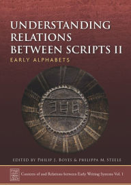 Title: Understanding Relations Between Scripts II: Early Alphabets, Author: Philippa M. Steele