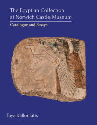 Title: The Egyptian Collection at Norwich Castle Museum: Catalogue and Essays, Author: Faye Kalloniatis