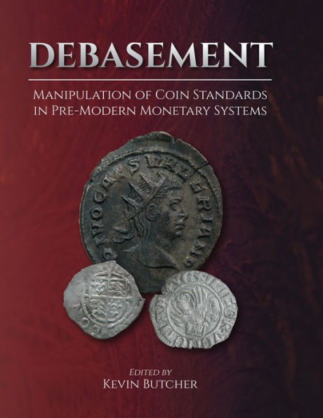 Debasement: Manipulation of Coin Standards in Pre-Modern Monetary Systems