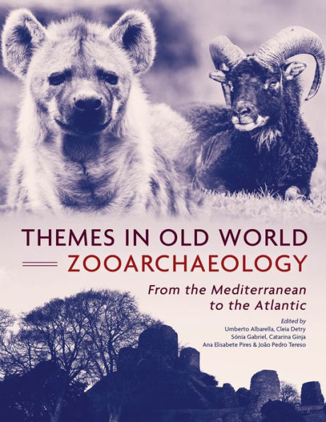 Themes Old World Zooarchaeology: From the Mediterranean to Atlantic
