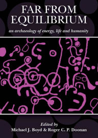 Title: Far from Equilibrium: An archaeology of energy, life and humanity: A response to the archaeology of John C. Barrett, Author: Michael J. Boyd