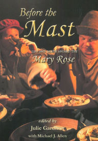 Search and download pdf ebooks Before the Mast: Life and Death Aboard the Mary Rose (English literature) by Julie Gardiner