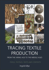Download free books online for kindle fire Tracing Textile Production from the Viking Age to the Middle Ages: Tools, Textiles, Texts and Contexts
