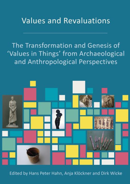 Values and Revaluations: The Transformation Genesis of 'Values Things' from Archaeological Anthropological Perspectives