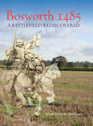 Free book download life of pi Bosworth 1485: A Battlefield Rediscovered by Glenn Foard, Anne Curry, Glenn Foard, Anne Curry