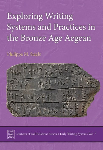 Exploring Writing Systems and Practices the Bronze Age Aegean