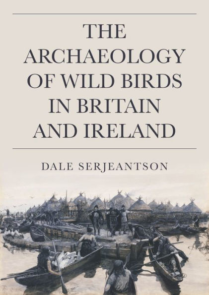 The Archaeology of Wild Birds Britain and Ireland