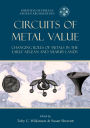 Circuits of Metal Value: Changing Roles of Metals in the Early Aegean and Nearby Lands