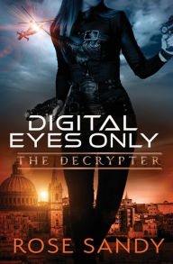 Title: The Decrypter - Digital Eyes Only, Author: Rose Sandy