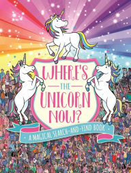 Title: Where's the Unicorn Now?: A Magical Search and Find Book, Author: Paul Moran