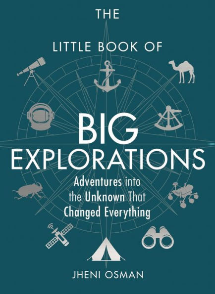 the Little Book of Big Explorations: Adventures into Unknown That Changed Everything