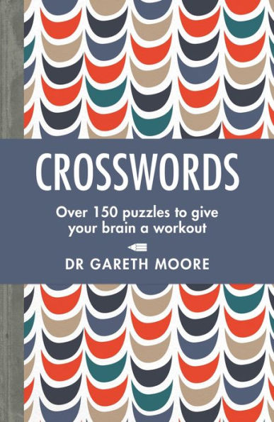 Crosswords: Over 150 Puzzles to Give Your Brain a Workout