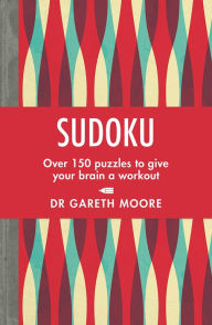 Title: Sudoku: Over 150 Puzzles to Give Your Brain a Workout, Author: Gareth Moore