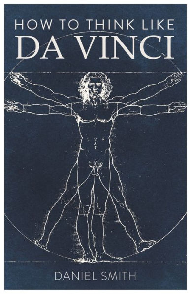 How to Think Like da Vinci